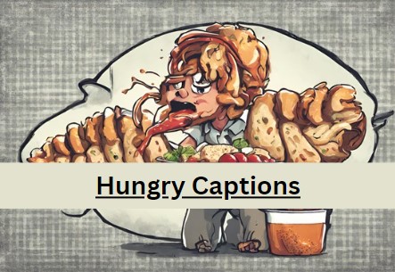 Funny Hungry Captions For Instagram