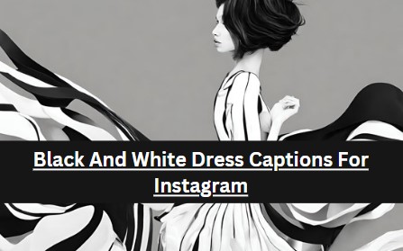 Black And White Dress Captions For Instagram