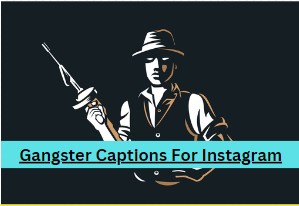 88+ Gangster Captions For Instagram